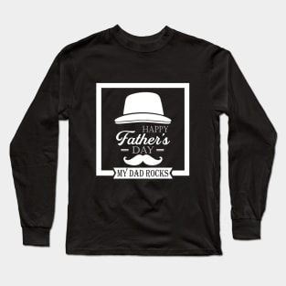 Happy Father's Day-My Dad Rocks Long Sleeve T-Shirt